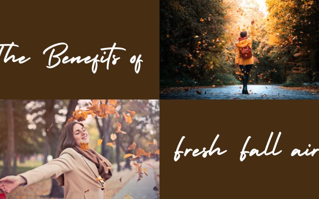 The Benefits of Fresh Fall Air